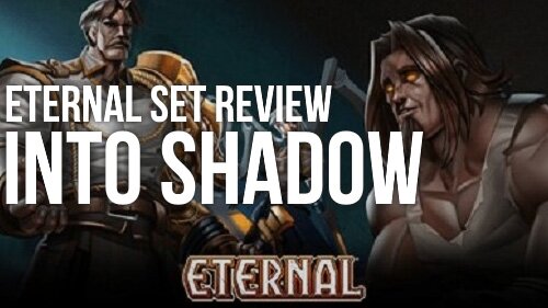Eternal Set Review - Into Shadow