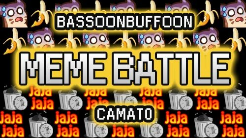 Meme Battle! - camat0 vs BassoonBuffoon
